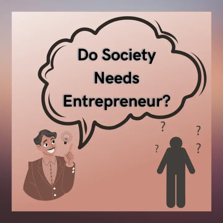 Do Society Needs Entrepreneurs